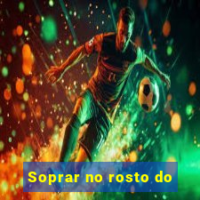 Soprar no rosto do